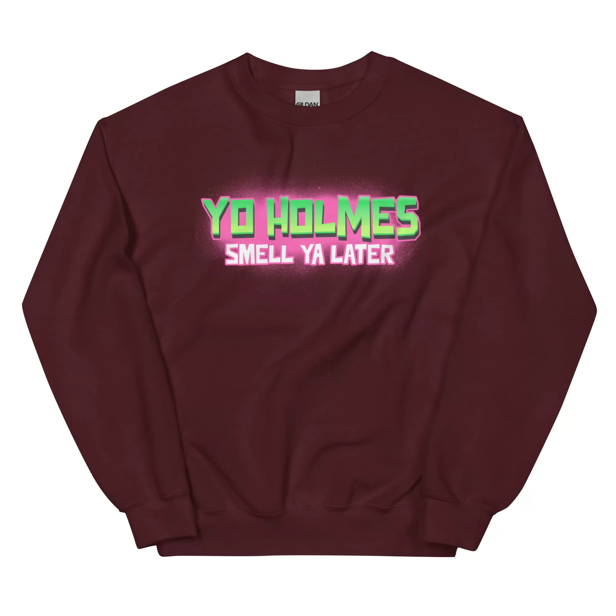 "You Holmes Smell Ya Later" Sweatshirt