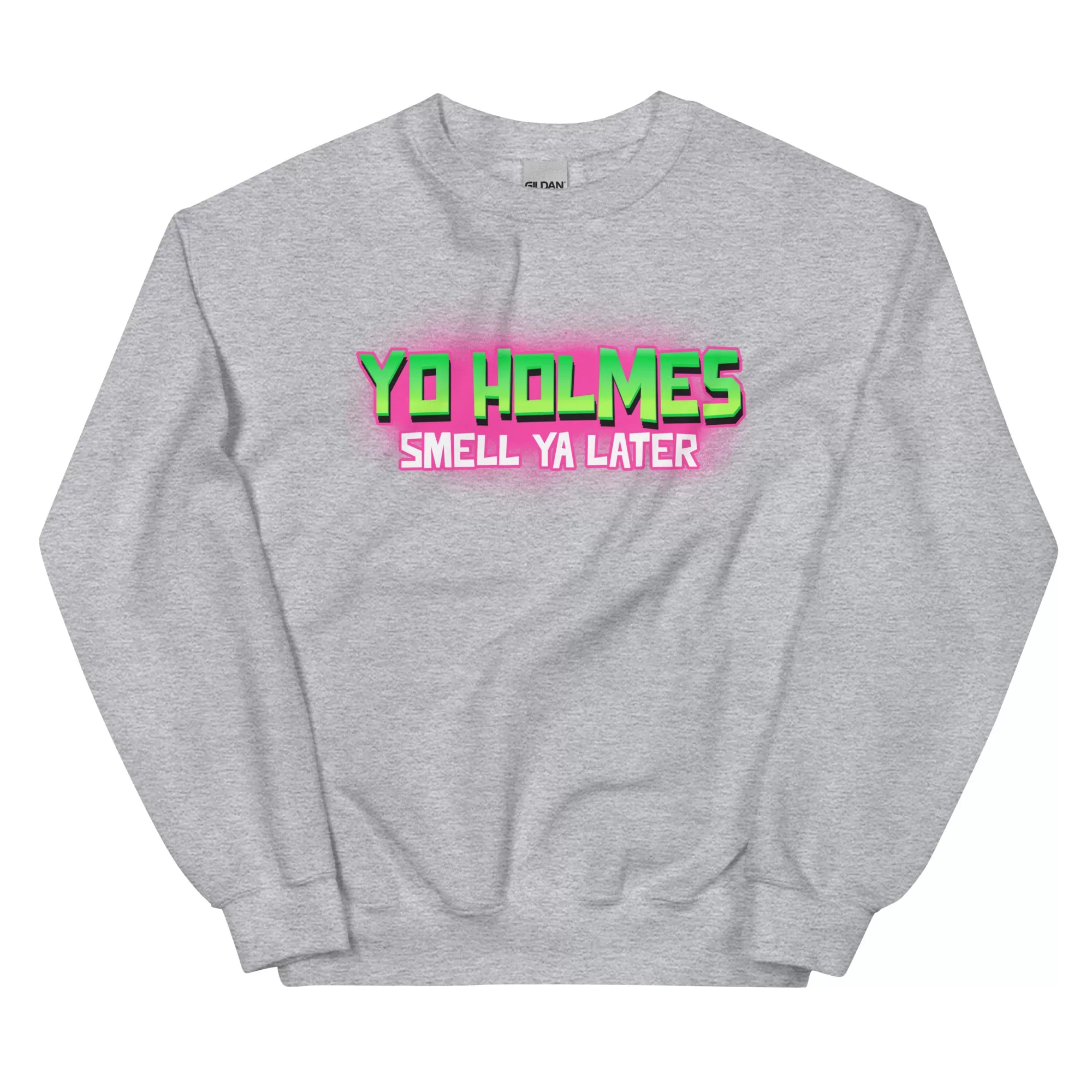 "You Holmes Smell Ya Later" Sweatshirt