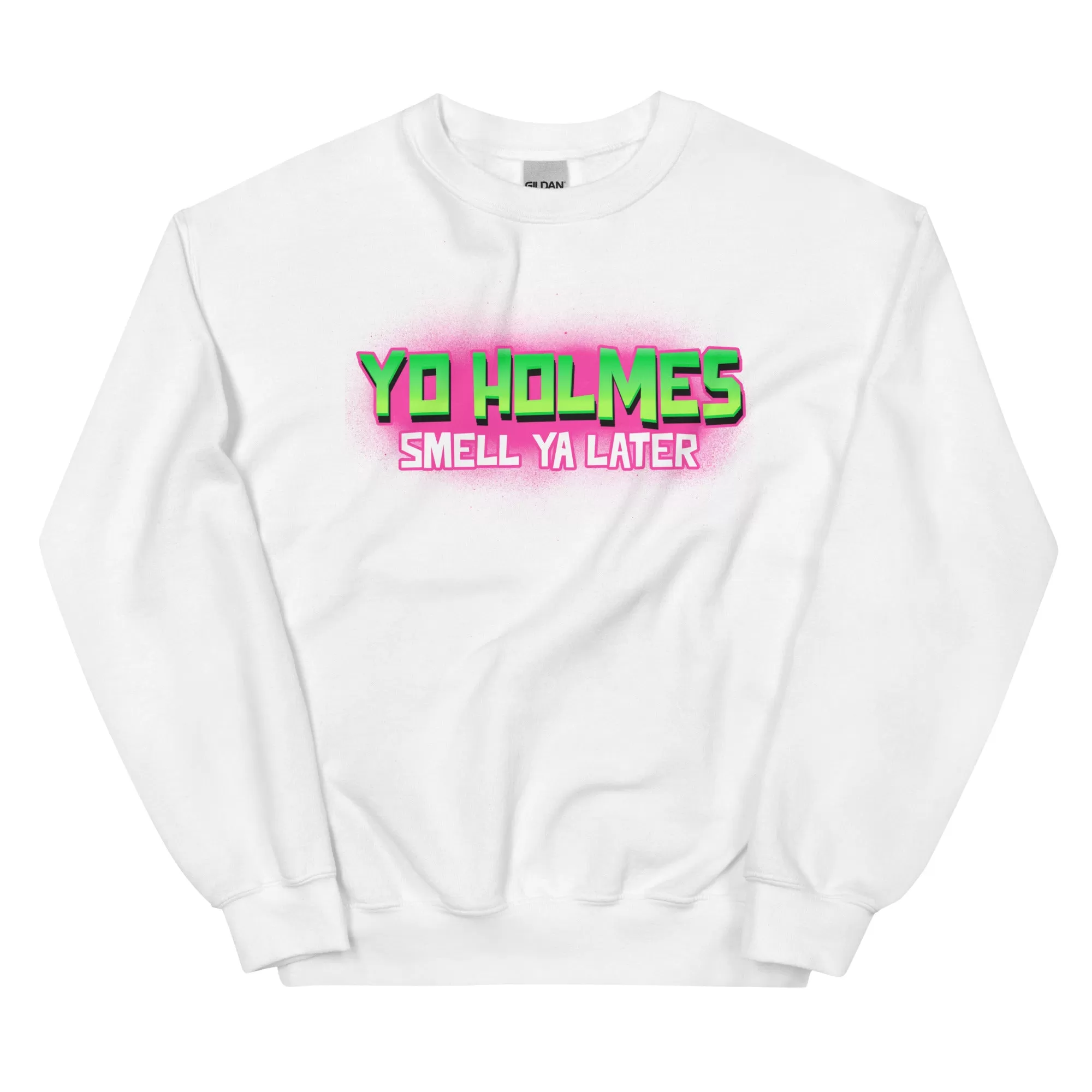 "You Holmes Smell Ya Later" Sweatshirt